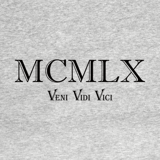 1960 Veni Vidi Vici MCMLX Born In 1960 TShirt TeePublic